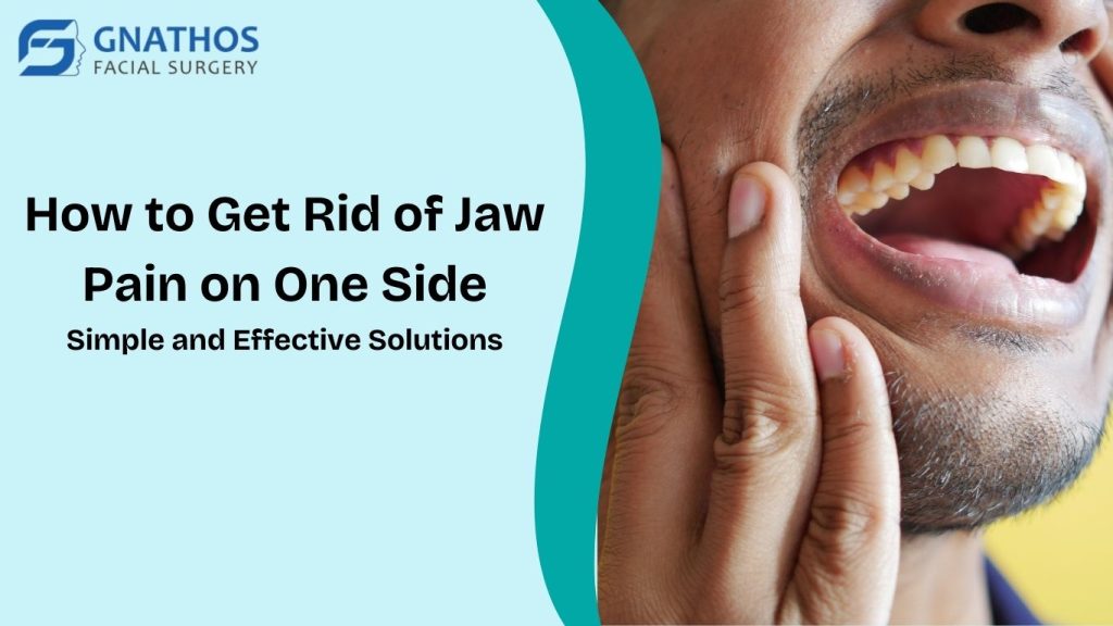 How to Get Rid of Jaw Pain on One Side: Simple and Effective Solutions