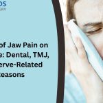Causes of Jaw Pain on One Side: Dental, TMJ, and Nerve-Related Reasons